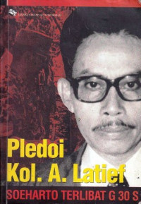 Image of Pledoi Kol. A. Latief SOEHARTO TERLIBAT G 30 S