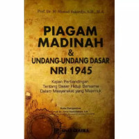 Image of PIAGAM MADINAH & UNDANG-UNDANG DASAR NRI 1945 Kajian Perbandingan Tentang Dasar Hidup Bersama Dalam Masyarakat yang Majemuk