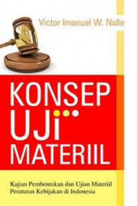 Image of Konsep Uji Materil Kajian Pembentukan dan Ujian Materiil Peraturan Kebijakan di Indonesia