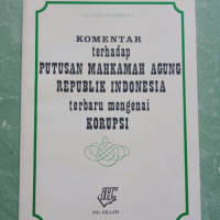 Image of Komentar Terhadap Putusan Mahkamah Agung Republik Indonesia terbaru mengenai Korupsi
