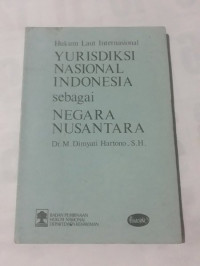 Image of Hukum Laut Internasional Yurisdiksi Nasional Indonesia sebagai Negara Nusantara