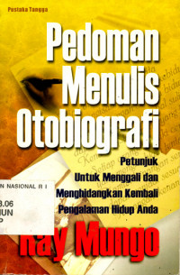 Image of PEDOMAN MENULIS OTOBIOGRAFI : PETUNJUK UNTUK MENGGALI DAN MENGHIDANGKAN KEMBALI PENGALAMAN HIDUP ANDA