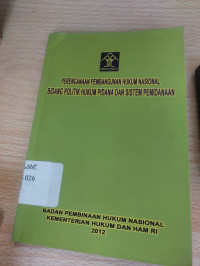 Image of Perencanaan Pembangunan Hukum Nasional Bidang Politik Hukum Pidana Dan Sistem Pemidanaan
