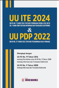 Image of UU ITE 2024: UU RI NO.1 Tahun 2024 Tentang Perubahan Kedua Atas UU RI NO.1 Tahun 2008 Tentang Informasi dan Transaksi Elektronik & UU PDP 2022: UU RI NO. 27 Tahun 2022 Tentang Perlindungan Data Pribadi