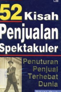 Image of 52 Kisah Penjualan Spektakuler. Penuturan Penjual Terhebat Dunia