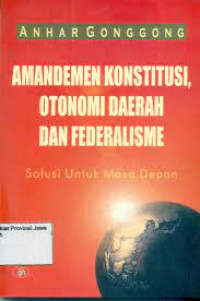 Image of Amandemen Konstitusi, Otonomi Daerah Dan Federalisme