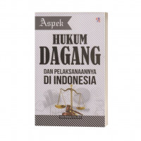 Image of ASPEK HUKUM DAGANG DAN PELAKASANAANNYA DI INDONESIA