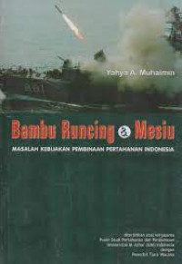 Image of BAMBU RUNCING & MESIU (MASALAH KEBIJAKAN PEMBINAAN PERTAHANAN INDOENSIA)