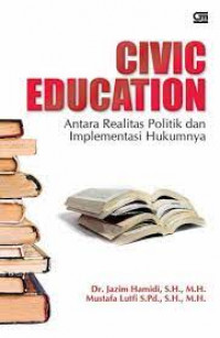 Image of CIVING EDUCATION (ANTARA REALISTIS POLITIK DAN IMPLEMENTASI HUKUMNYA)
