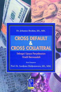 Image of Cross Default & Cross Collateral. Sebagai Upaya Penyelesaian Kredit Bermasalah