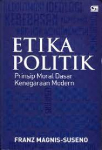 Image of Etika Politik : Prinsip Moral Dasar Kenegaraan Modern