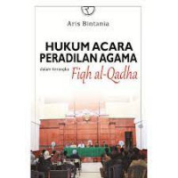 Image of Hukum Acara Peradilan Agama dalam Kerangka Fiqh Al-Qadha