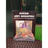 Image of HUKUM ANTI MONOPOLI : MENYONGSONG ERA PERSAINGAN SEHAT