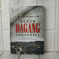 Image of HUKUM DAGANG INDONESIA Sejarah, Pengertian dan Prinsip-prinsip Hukum Dagang