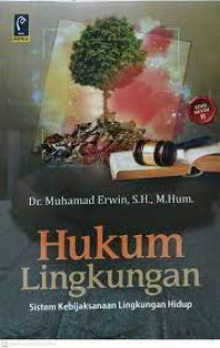 Image of Hukum Lingkungan : Sistem Kebijaksanaan Lingkungan Hidup