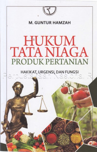 Image of Hukum Tata Niaga Produk Pertanian: Hakikat, Urgensi, dan Fungsi