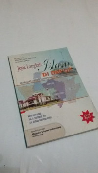 Image of JEJAK LANGKAH ISLAM DI DEPOK : KEMBALI E AKAR SEJARAH KEMBALI KE SUMBER SYARIAH