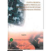 Image of KAPITA SELEKSI ANEKA PERSOALAN DI BIDANG HUKUM EKONOMI & HUKUM PIDANA  KHUSUS