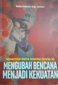 Image of Memutus Mata Rantai Covid-19 : Mengubah Bencana Menjadi Kekuatan