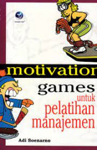 Image of MOTIVATION : GAMES UNTUK PELATIHAN MANAJEMEN