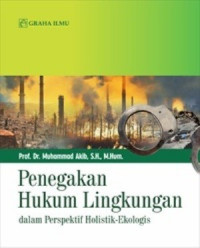 Image of Penegakan Hukum Lingkungan Dalam Perspektif Holistik-Ekologis