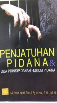 Image of Penjatuhan Pidana Dua Prinsip Dasar Hukum Pidana