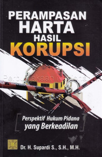 Image of Perampasan Harta Hasil Korupsi: Perspektif Hukum Pidana yang Berkeadilan
