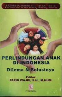 Image of PERLINDUNGAN ANAK DI INDONESIA : DILEMA DAN SOLUSINYA