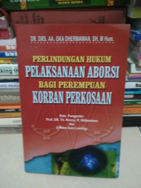 Image of PERLINDUNGAN HUKUM PELAKSANAAN ABORSI BAGI PEREMPUAN KORBAN PERKOSAAN