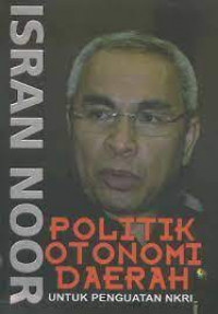 Image of POLITIK OTONOMI DAERAH Untuk Penguatan NKRI