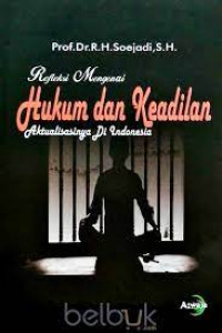 Image of Refleksi Mengenai Hukum dan Keadilan Aktualisasinya di indonesia