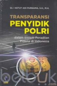 Image of Transparansi Penyidik Polri Dalam Sistem Peradilan Pidana di Indonesia