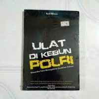 Image of ULAT DI KEBUN POLRI : DINAMIKA POLRI MENEGAKKAN KEADILAN HUKUM