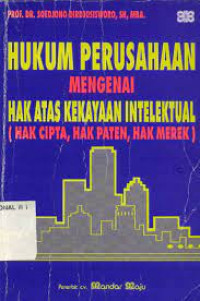 Image of HUKUM PERUSAHAAN MENGENAI HAK ATAS KEKAYAAN INTELEKTUAL (HAK CIPTA, HAK PATEN, HAK MEREK)
