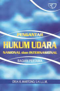 Image of PENGANTAR HUKUM UDARA NASIONAL dan INTERNASIONAL Bag. Pertama