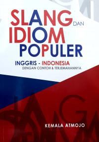 Image of Frasa, Slang dan Idiom Populer : Catatan Pribadi Kemala Atmojo : Inggris-Indonesia Dengan Contoh & Terjemahannya